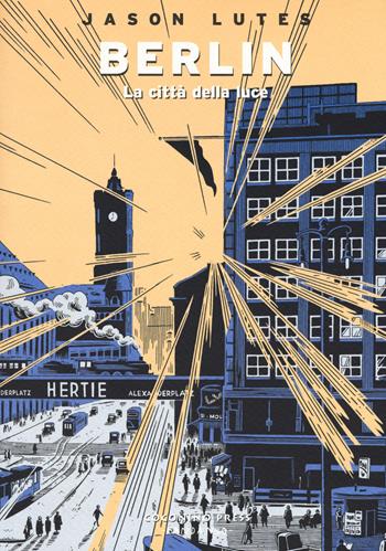 Berlin. Vol. 3: La città della luce - Jason Lutes - Libro Coconino Press 2018, Coconino cult | Libraccio.it