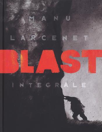 Blast. Ediz. integrale - Manu Larcenet - Libro Coconino Press 2019, Coconino warp | Libraccio.it