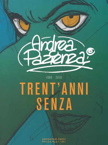 Trent'anni senza (1988-2018) - Andrea Pazienza - Libro Coconino Press 2018 | Libraccio.it
