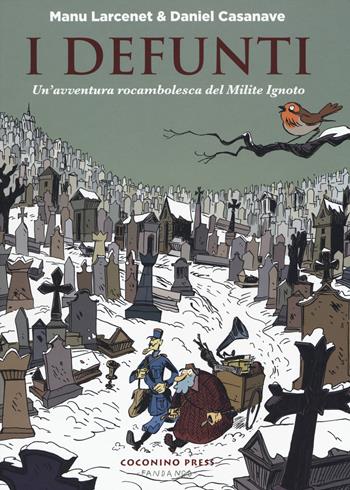 I defunti. Un'avventura rocambolesca del Milite Ignoto - Manu Larcenet, Daniel Casanave - Libro Coconino Press 2019, Coconino cult | Libraccio.it