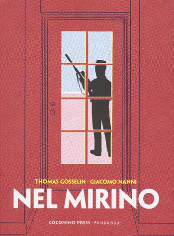 Nel mirino - Thomas Gosselin, Giacomo Nanni - Libro Coconino Press 2019, Coconino cult | Libraccio.it