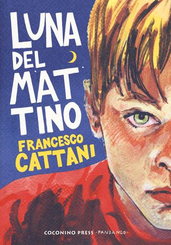 Luna del mattino. Nuova ediz. - Francesco Cattani - Libro Coconino Press 2019, Coconino cult | Libraccio.it