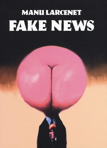 Fake news - Manu Larcenet - Libro Coconino Press 2019, Coconino cult | Libraccio.it