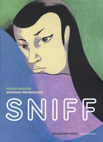 Sniff - Fulvio Risuleo, Antonio Pronostico - Libro Coconino Press 2019, Coconino cult | Libraccio.it