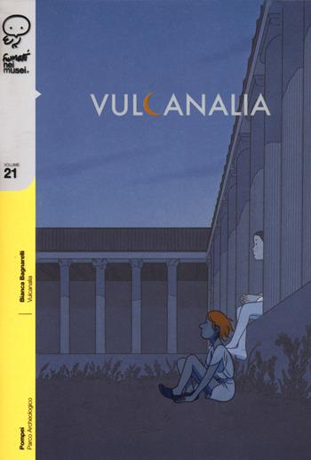 Vulcanalia - Bianca Bagnarelli - Libro Coconino Press 2020, Fumetti nei musei | Libraccio.it