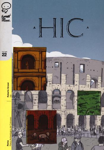 Hic - Roberto Grossi - Libro Coconino Press 2020, Fumetti nei musei | Libraccio.it