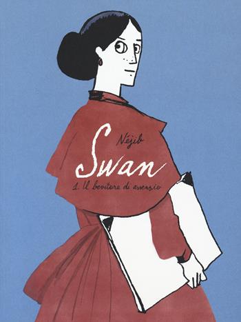 Swan. Vol. 1: bevitore di assenzio, Il. - Nejib - Libro Coconino Press 2020, Coconino cult | Libraccio.it