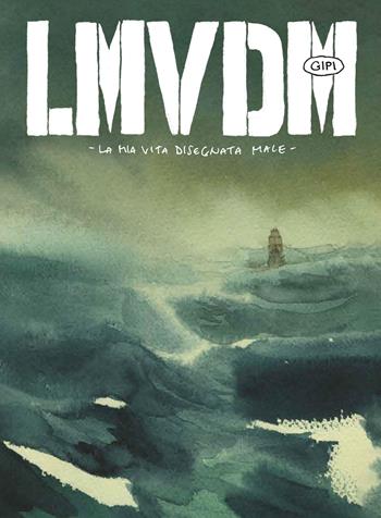 LMVDM. La mia vita disegnata male. Ediz. deluxe - Gipi - Libro Coconino Press 2020, Coconino cult | Libraccio.it