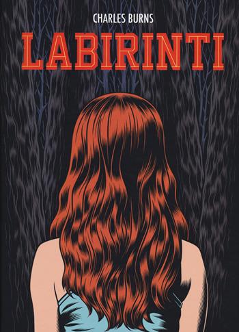 Labirinti. Vol. 1 - Charles Burns - Libro Coconino Press 2020, Coconino warp | Libraccio.it
