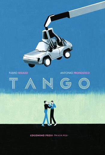 Tango - Fulvio Risuleo, Antonio Pronostico - Libro Coconino Press 2021, Coconino warp | Libraccio.it