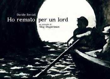 Ho remato per un Lord. Un racconto di Stig Dagerman - Davide Reviati - Libro Coconino Press 2021, Coconino cult | Libraccio.it