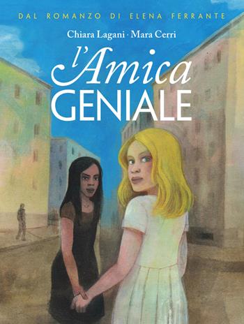 L' amica geniale. Vol. 1 - Chiara Lagani, Mara Cerri - Libro Coconino Press 2022, Coconino cult | Libraccio.it
