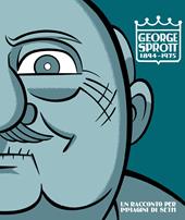 George Sprott 1894-1975. Un racconto per immagini