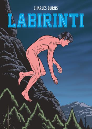 Labirinti. Vol. 2 - Charles Burns - Libro Coconino Press 2022, Coconino warp | Libraccio.it