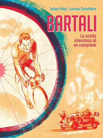 Bartali. La scelta silenziosa di un campione - Julian Vojol, Lorena Canottiere - Libro Coconino Press 2022, Coconino cult | Libraccio.it