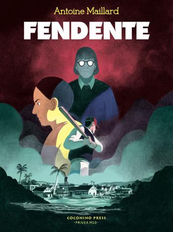 Fendente - Antoine Maillard - Libro Coconino Press 2022, Coconino cult | Libraccio.it