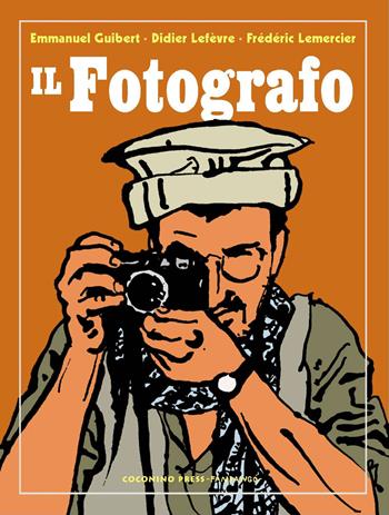 Il fotografo. Nuova ediz. - Emmanuel Guibert, Didier Lefèvre, Frédéric Lemercier - Libro Coconino Press 2022, Coconino cult | Libraccio.it