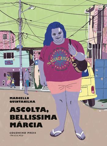 Ascolta, bellissima Márcia - Marcello Quintanilha - Libro Coconino Press 2022, Coconino cult | Libraccio.it