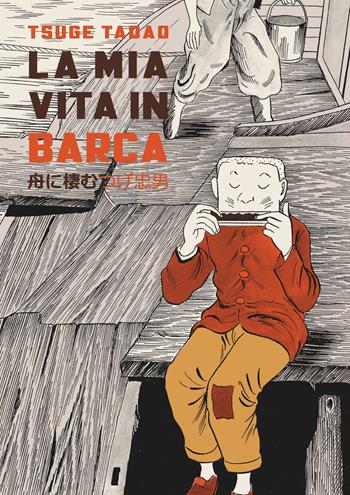 La mia vita in barca. Ediz. integrale - Tadao Tsuge - Libro Coconino Press 2023, Gekiga | Libraccio.it