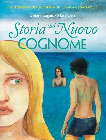 L'amica geniale. Vol. 2: Storia del nuovo cognome - Chiara Lagani - Libro Coconino Press 2026, Coconino cult | Libraccio.it