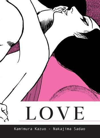 Love. Nuova ediz. - Kazuo Kamimura, Sadao Nakajima - Libro Coconino Press 2025, Doku | Libraccio.it