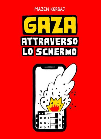 Gaza. Attraverso lo schermo - Mazen Kerbaj - Libro Coconino Press 2025, Coconino cult | Libraccio.it