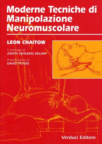 Moderne tecniche di manipolazione neuromuscolare - Leon Chaitow, Judith Delany - Libro Verduci 1997 | Libraccio.it