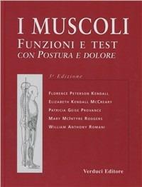 I muscoli. Funzioni e test con postura e dolore - F. Kendall, E. Kendall McCreary - Libro Verduci 2005 | Libraccio.it