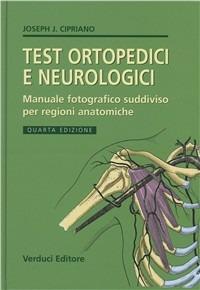 Test ortopedici e neurologici. Manuale fotografico suddiviso per regioni anatomiche. Ediz. illustrata - J. J. Cipriano - Libro Verduci 2006 | Libraccio.it