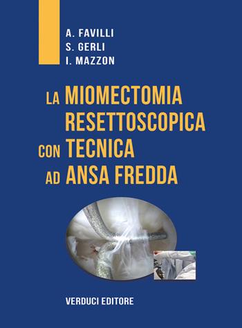 La miomectomia resettoscopica con tecnica ad ansa fredda  - Libro Verduci 2020 | Libraccio.it