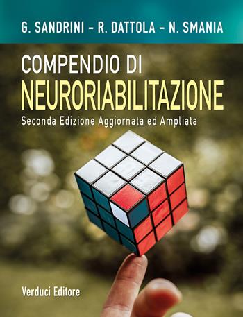 Compendio di neuroriabilitazione. Dai quadri clinici alla presa in carico della disabilità. Ediz. ampliata - Giorgio Sandrini - Libro Verduci 2021 | Libraccio.it