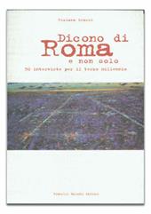 Dicono di Roma e non solo. 50 interviste per il terzo millennio