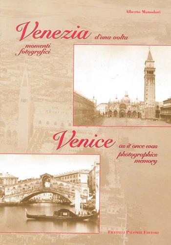 Venezia d'una volta. Momenti fotografici-Venice as it once was photographics memory - Alberto Manodori - Libro Palombi Editori 2001 | Libraccio.it