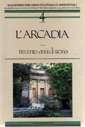 L'Arcadia. Trecento anni di storia - M. Teresa Acquaro Graziosi - Libro Palombi Editori 1991 | Libraccio.it