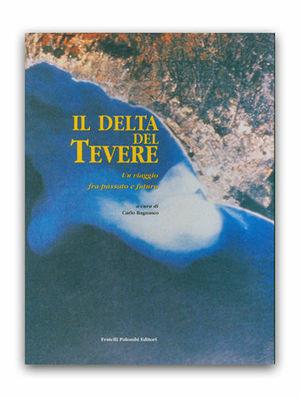 Delta del Tevere. Un viaggio fra passato e futuro  - Libro Palombi Editori 1998 | Libraccio.it