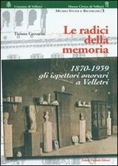 Radici della memoria, 1870-1939. Gli ispettori onorari a Velletri