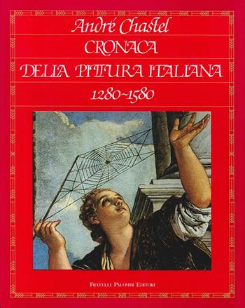 Cronaca della pittura italiana (1280-1580) - André Chastel - Libro Palombi Editori 1984 | Libraccio.it