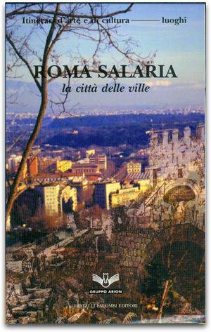 Roma Salaria. La città delle ville  - Libro Palombi Editori 2001 | Libraccio.it