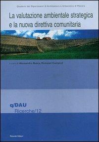La valutazione ambientale strategica e la nuova direttiva comunitaria - Alessandro Busca, Giovanni Campeol - Libro Palombi Editori 2003, Quaderni del dipart. di arch. di Pescara | Libraccio.it