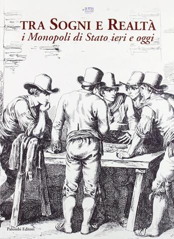 Tra sogni e realtà. I monopoli di stato ieri e oggi  - Libro Palombi Editori 2004 | Libraccio.it