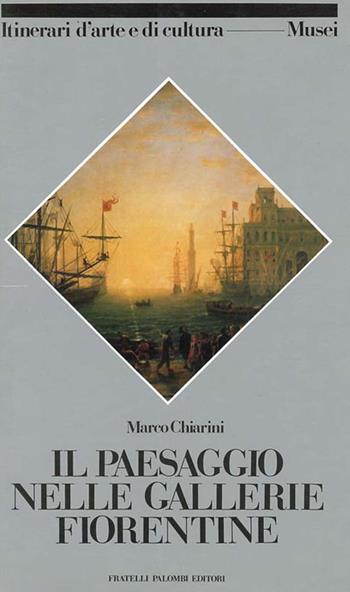 Il paesaggio nelle gallerie fiorentine - Marco Chiarini - Libro Palombi Editori 1988, Itinerari didattici d'arte e di cultura | Libraccio.it