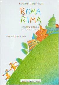 Roma in rima. Itinerari cittadini per bambine e bambini - Alessandra Uguccioni - Libro Palombi Editori 1996 | Libraccio.it
