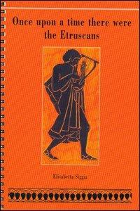 Once upon a time there were the Etruscans  - Libro Palombi Editori 2003, C'era una volta | Libraccio.it