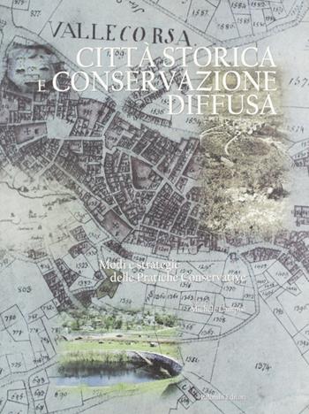 Città storica e conservazione diffusa. Modi e strategie delle pratiche conservative - Giuseppe Cappelli - Libro Palombi Editori 2003 | Libraccio.it