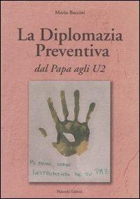 La diplomazia preventiva. Dal papa agli U2 - Mario Baccini - Libro Palombi Editori 2004 | Libraccio.it