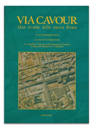 Via Cavour. Una strada della nuova Roma  - Libro Palombi Editori 2003 | Libraccio.it