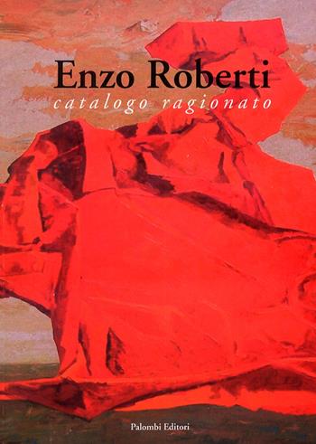 Enzo Roberti. Catalogo ragionato - Emanuela Garrone - Libro Palombi Editori 2005 | Libraccio.it
