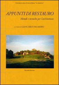 Appunti di restauro. Metodi e tecniche per l'architettura  - Libro Palombi Editori 2005 | Libraccio.it