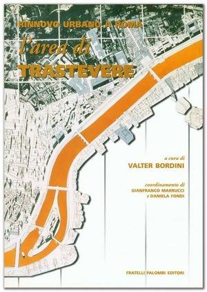 Rinnovo urbano a Roma. L'area di Trastevere  - Libro Palombi Editori 1998, Architettura a Valle Giulia | Libraccio.it