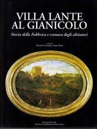 Villa Lante al Gianicolo. Storia della fabbrica e cronaca degli abitatori  - Libro Palombi Editori 2006 | Libraccio.it
